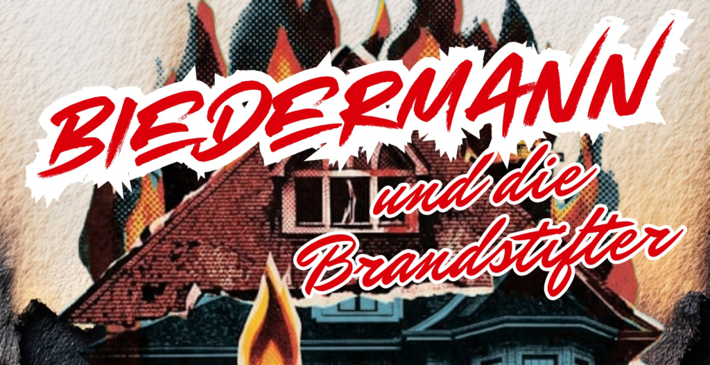 Biedermann und die Brandstifter - unsere aktuelle Produktion